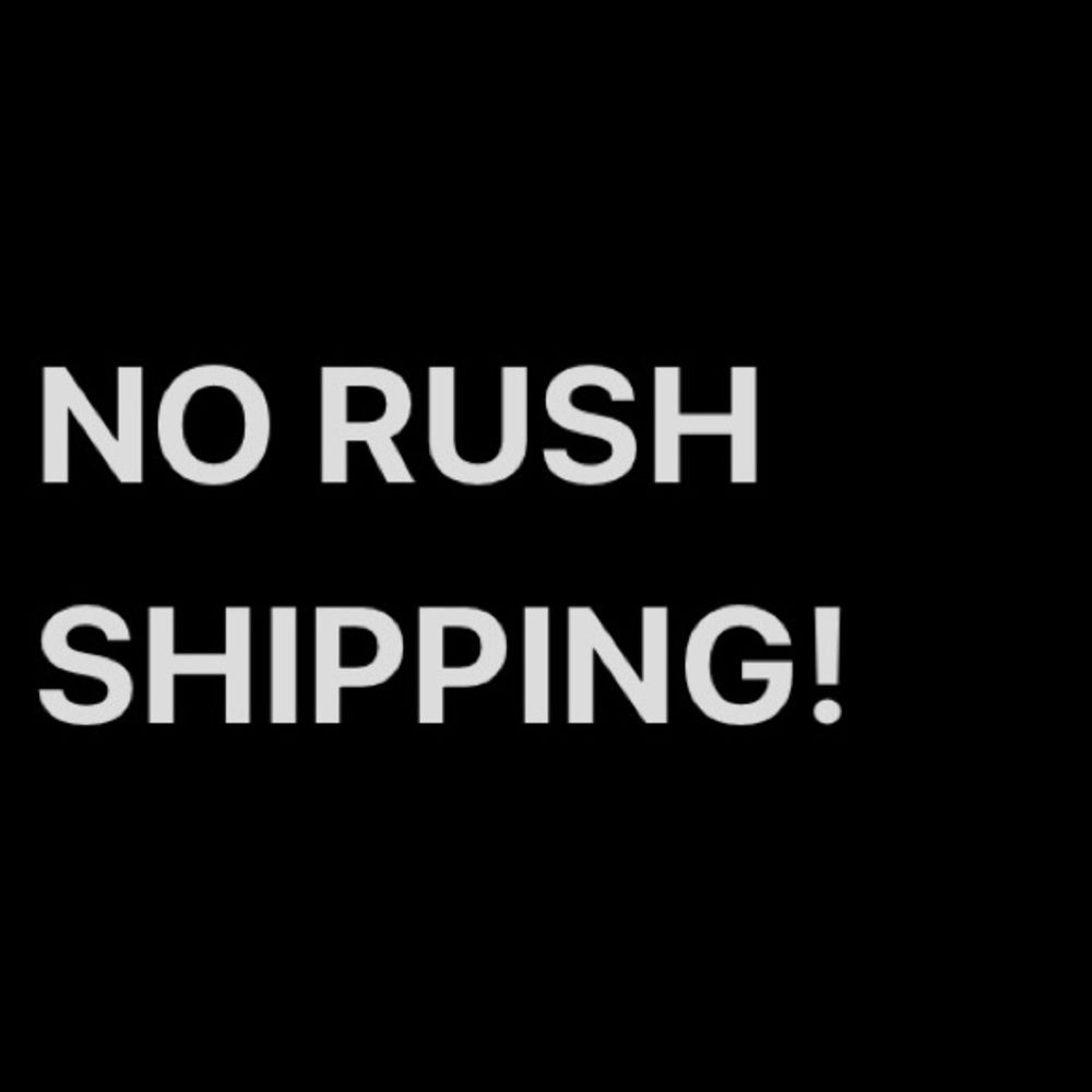 No Rush Shipping Notice